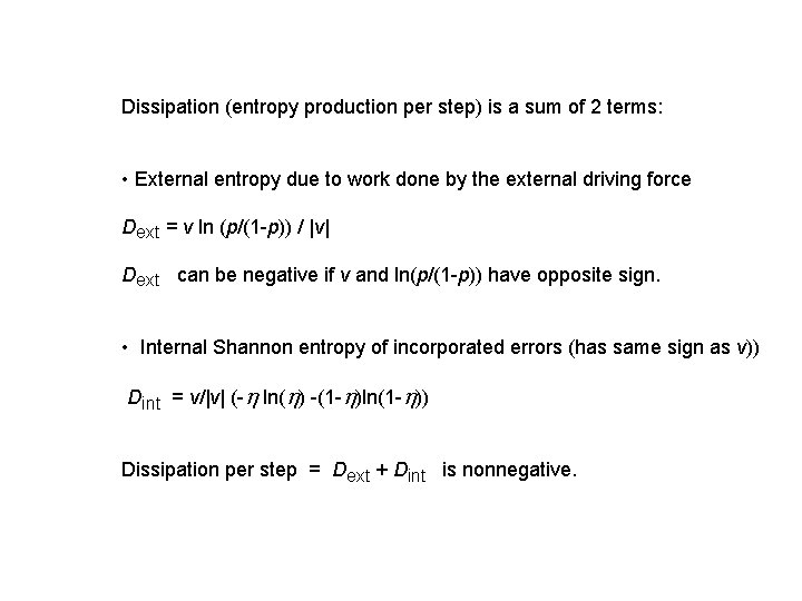 Dissipation (entropy production per step) is a sum of 2 terms: • External entropy