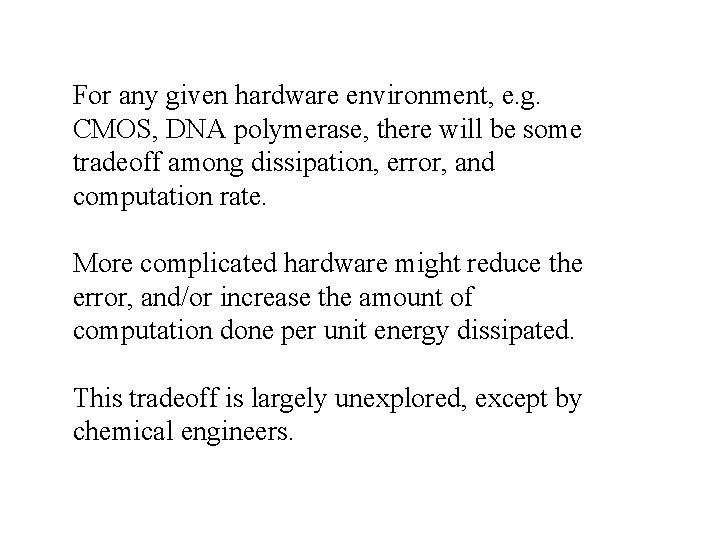 For any given hardware environment, e. g. CMOS, DNA polymerase, there will be some