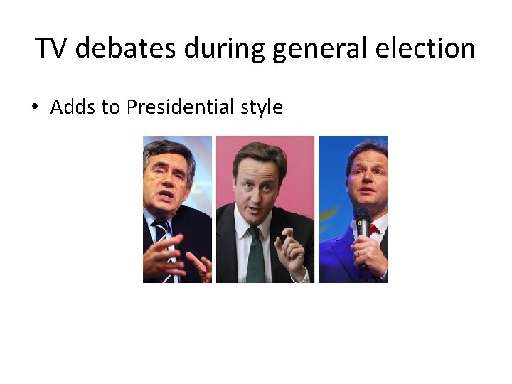 TV debates during general election • Adds to Presidential style 