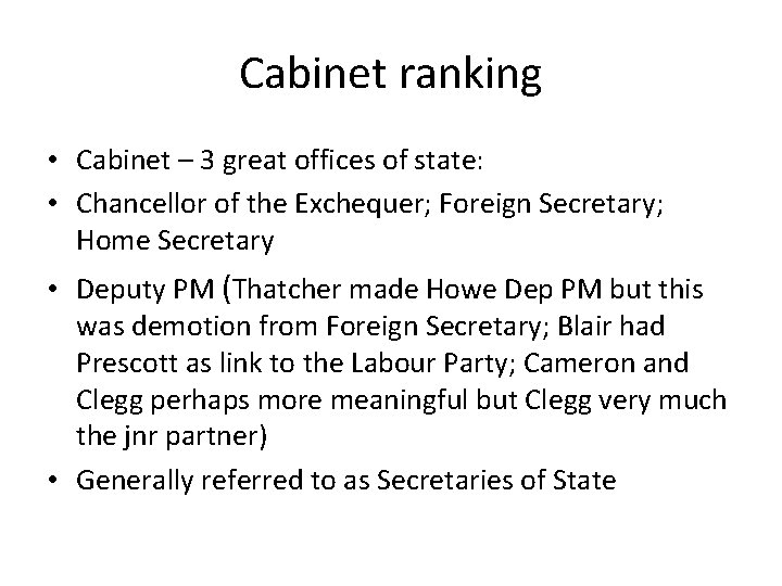 Cabinet ranking • Cabinet – 3 great offices of state: • Chancellor of the