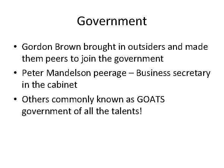 Government • Gordon Brown brought in outsiders and made them peers to join the
