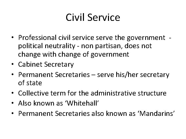 Civil Service • Professional civil service serve the government political neutrality - non partisan,