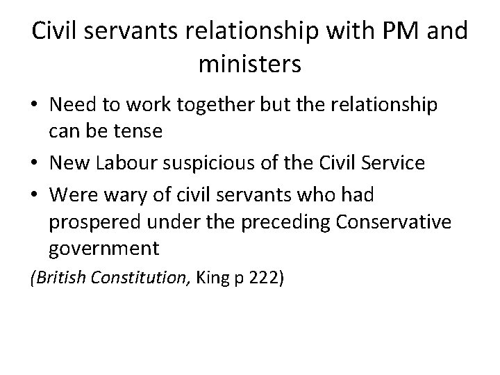 Civil servants relationship with PM and ministers • Need to work together but the