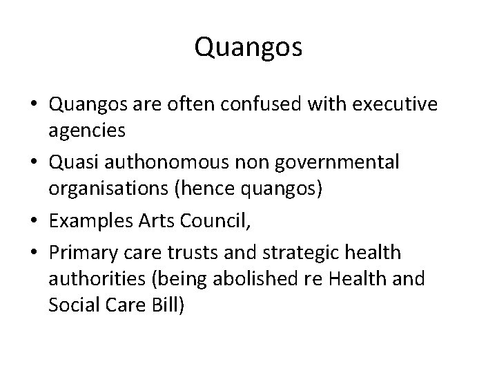 Quangos • Quangos are often confused with executive agencies • Quasi authonomous non governmental