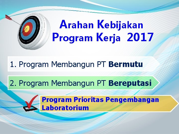 Arahan Kebijakan Program Kerja 2017 1. Program Membangun PT Bermutu 2. Program Membangun PT