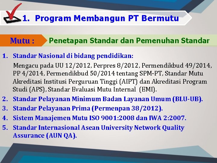 1. Program Membangun PT Bermutu Mutu : Penetapan Standar dan Pemenuhan Standar 1. Standar