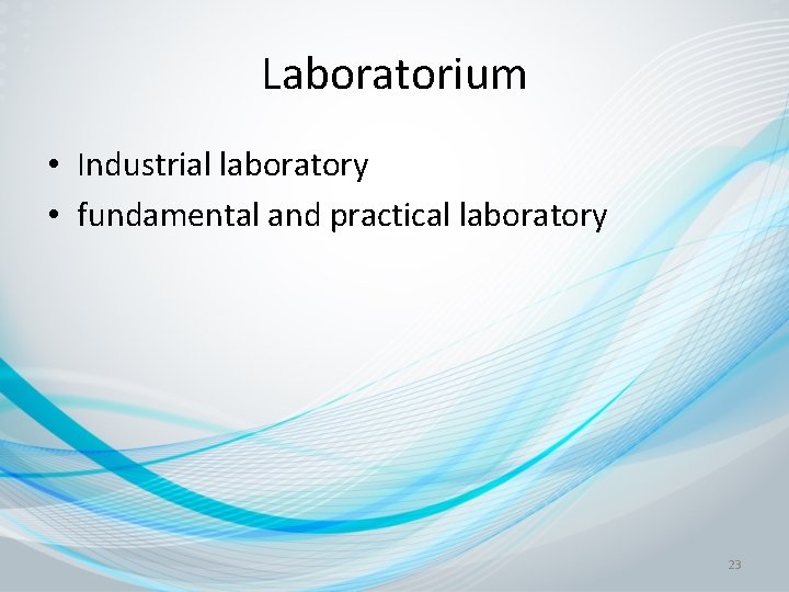 Laboratorium • Industrial laboratory • fundamental and practical laboratory 23 