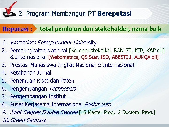 2. Program Membangun PT Bereputasi Reputasi : total penilaian dari stakeholder, nama baik 1.