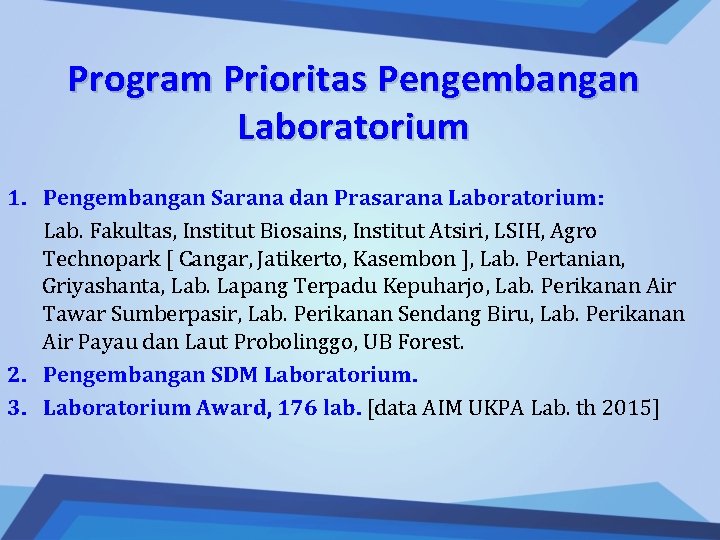Program Prioritas Pengembangan Laboratorium 1. Pengembangan Sarana dan Prasarana Laboratorium: Lab. Fakultas, Institut Biosains,