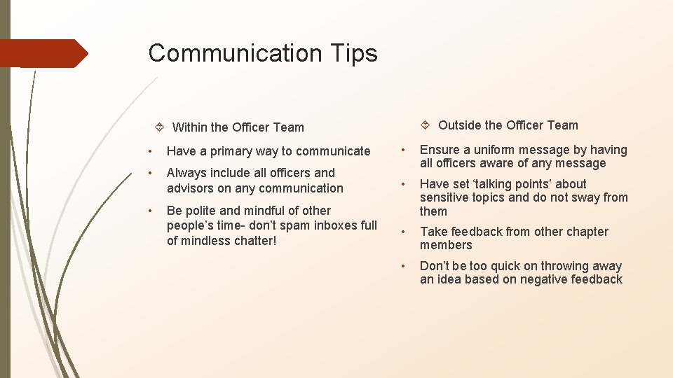 Communication Tips Outside the Officer Team Within the Officer Team • Have a primary