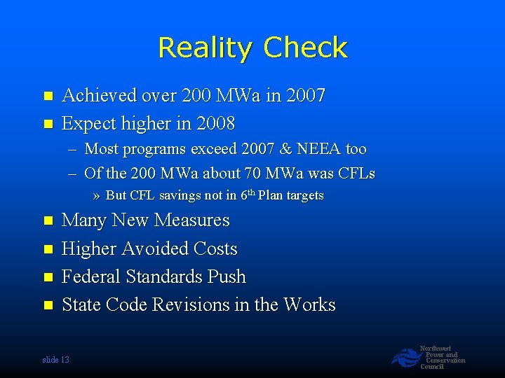 Reality Check n n Achieved over 200 MWa in 2007 Expect higher in 2008