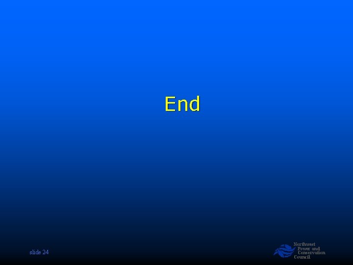 End slide 24 Northwest Power and Conservation Council 