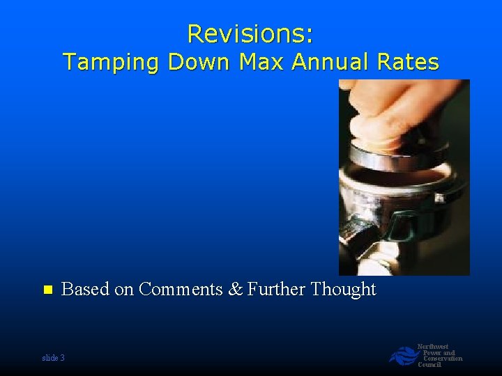 Revisions: Tamping Down Max Annual Rates n Based on Comments & Further Thought slide