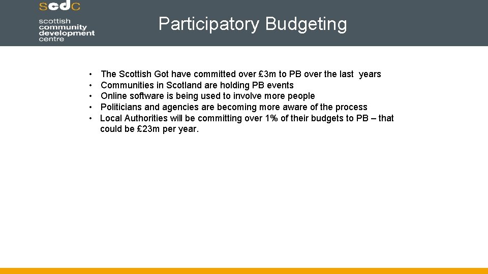 Participatory Budgeting • • • The Scottish Got have committed over £ 3 m