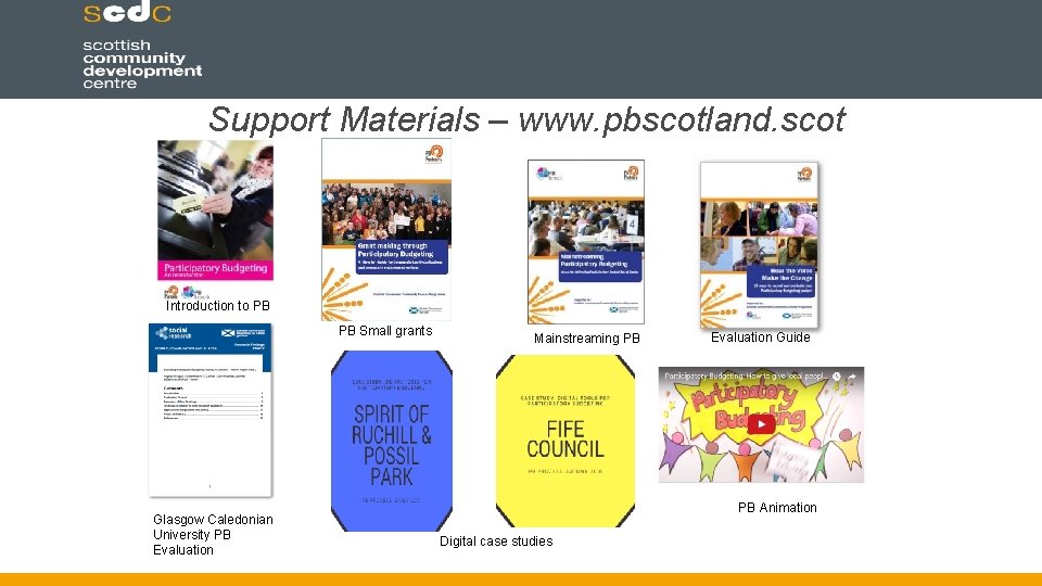 Support Materials – www. pbscotland. scot Introduction to PB PB Small grants Glasgow Caledonian