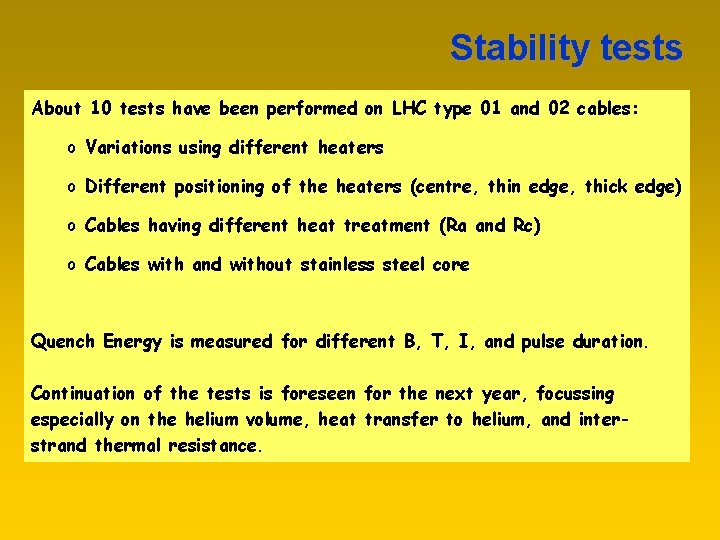 Stability tests About 10 tests have been performed on LHC type 01 and 02