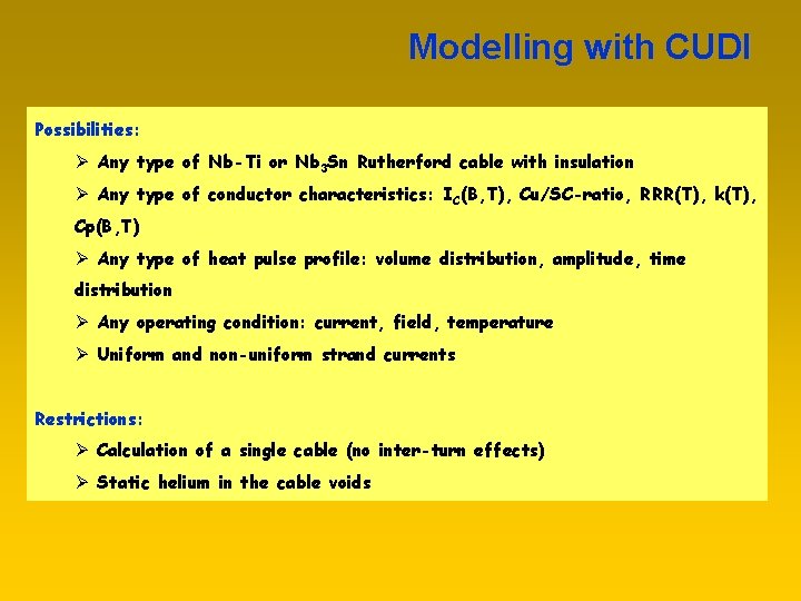 Modelling with CUDI Possibilities: Ø Any type of Nb-Ti or Nb 3 Sn Rutherford