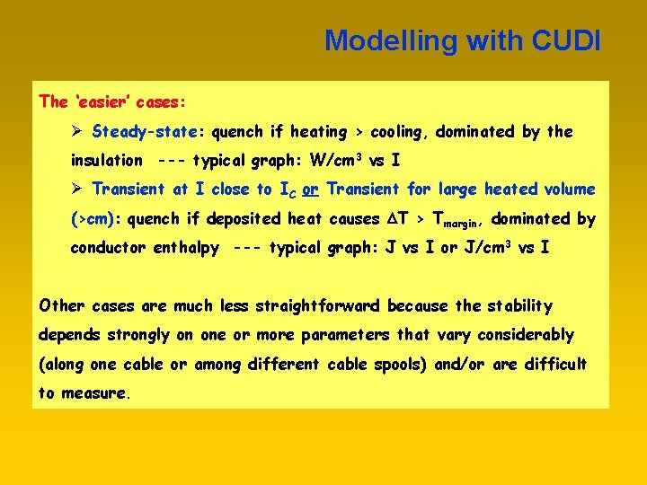 Modelling with CUDI The ‘easier’ cases: Ø Steady-state: quench if heating > cooling, dominated
