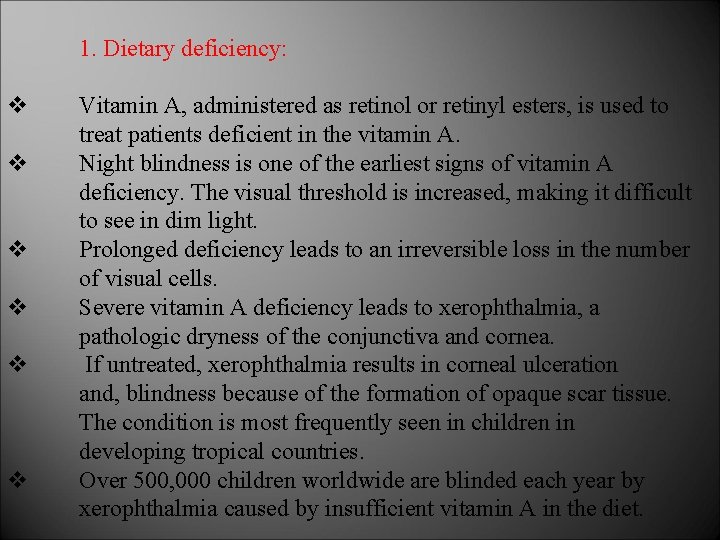 1. Dietary deficiency: v v v Vitamin A, administered as retinol or retinyl esters,