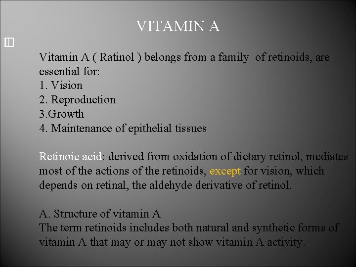 VITAMIN A � Vitamin A ( Ratinol ) belongs from a family of retinoids,