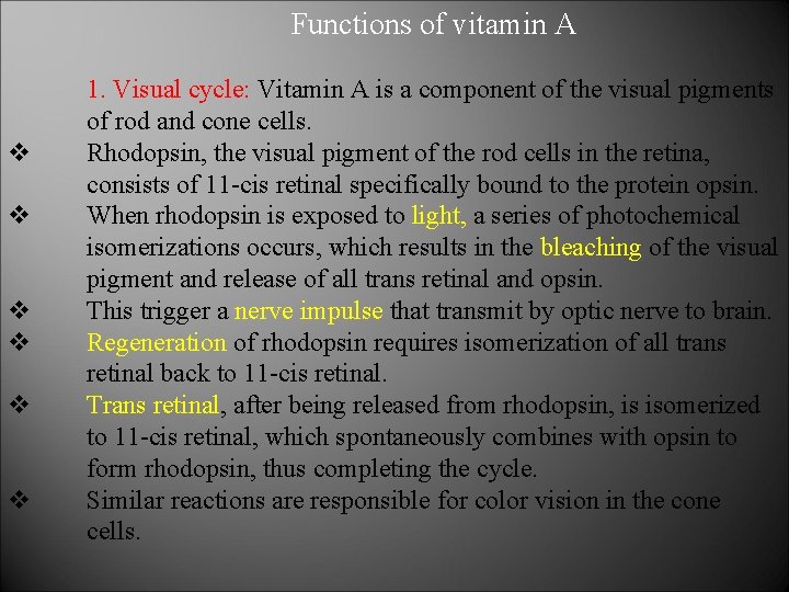 Functions of vitamin A v v v 1. Visual cycle: Vitamin A is a