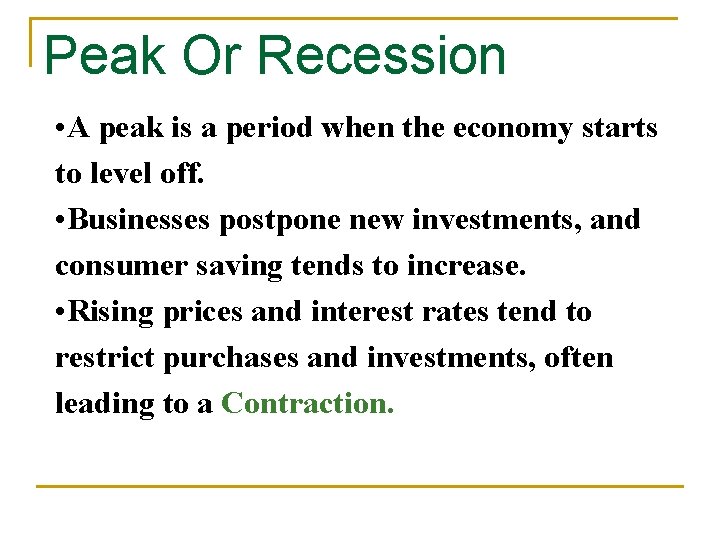 Peak Or Recession • A peak is a period when the economy starts to