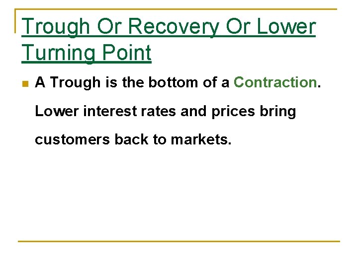 Trough Or Recovery Or Lower Turning Point n A Trough is the bottom of