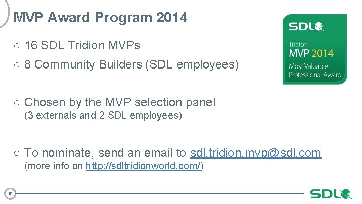MVP Award Program 2014 ○ 16 SDL Tridion MVPs ○ 8 Community Builders (SDL