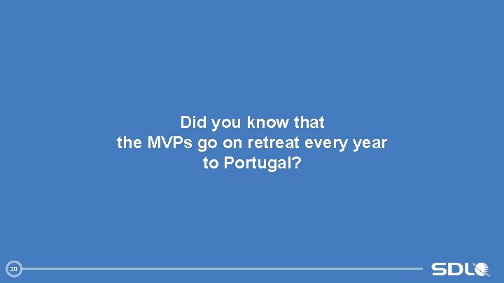 Did you know that the MVPs go on retreat every year to Portugal? 20