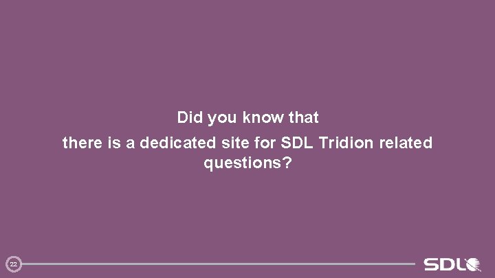 Did you know that there is a dedicated site for SDL Tridion related questions?