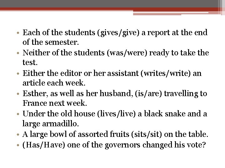  • Each of the students (gives/give) a report at the end of the