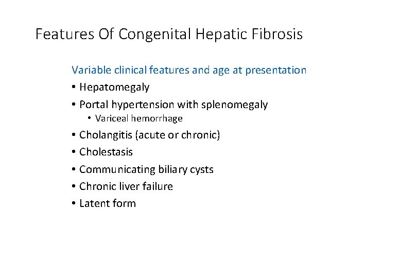 Features Of Congenital Hepatic Fibrosis Variable clinical features and age at presentation • Hepatomegaly