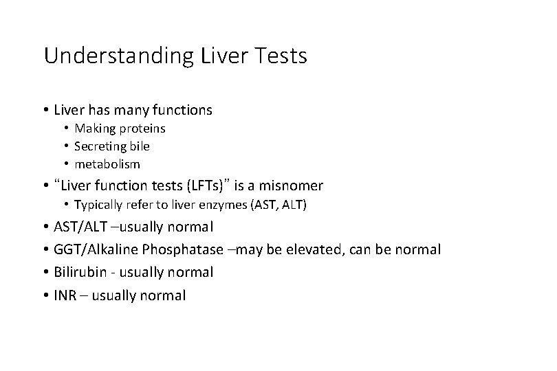 Understanding Liver Tests • Liver has many functions • Making proteins • Secreting bile