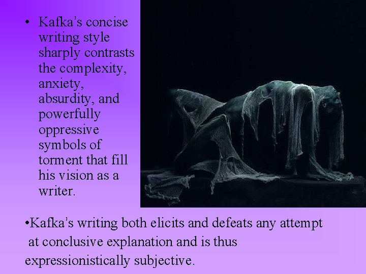  • Kafka’s concise writing style sharply contrasts the complexity, anxiety, absurdity, and powerfully