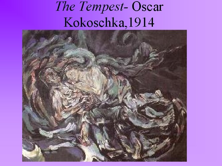 The Tempest- Oscar Kokoschka, 1914 