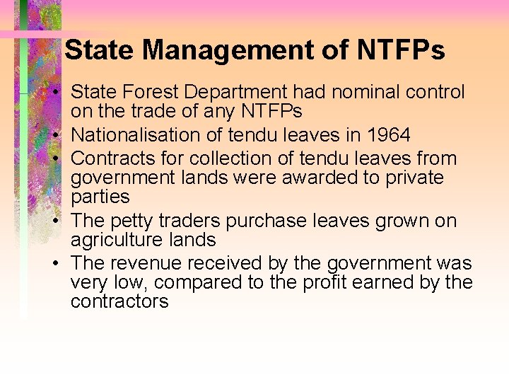 State Management of NTFPs • State Forest Department had nominal control on the trade