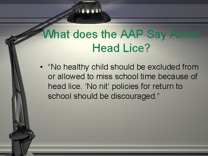 What does the AAP Say About Head Lice? • “No healthy child should be