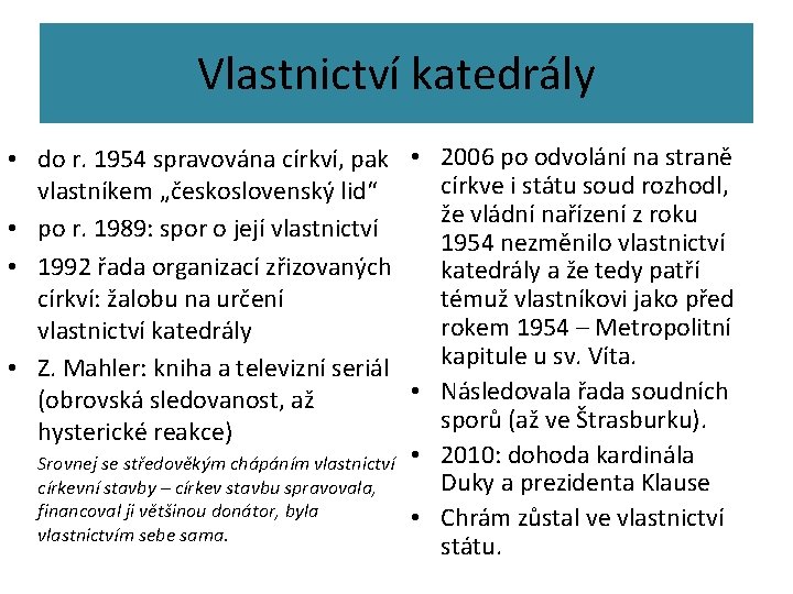 Vlastnictví katedrály • do r. 1954 spravována církví, pak • 2006 po odvolání na