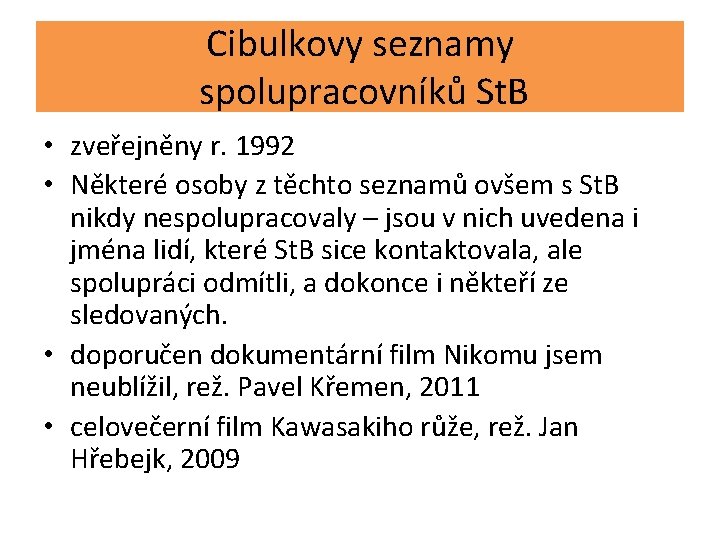 Cibulkovy seznamy spolupracovníků St. B • zveřejněny r. 1992 • Některé osoby z těchto