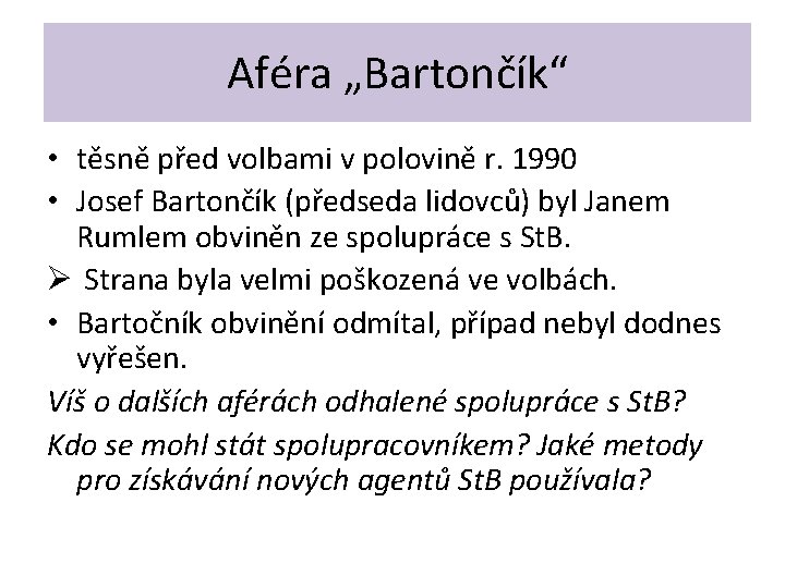 Aféra „Bartončík“ • těsně před volbami v polovině r. 1990 • Josef Bartončík (předseda