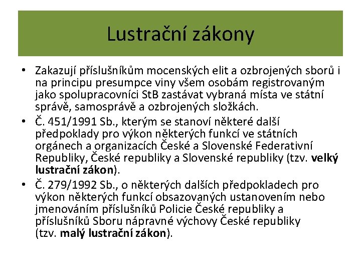 Lustrační zákony • Zakazují příslušníkům mocenských elit a ozbrojených sborů i na principu presumpce