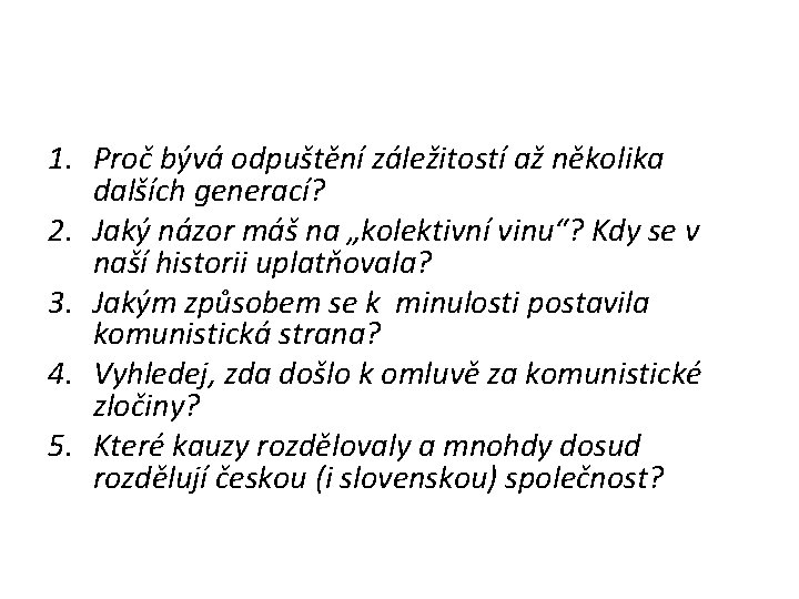 1. Proč bývá odpuštění záležitostí až několika dalších generací? 2. Jaký názor máš na