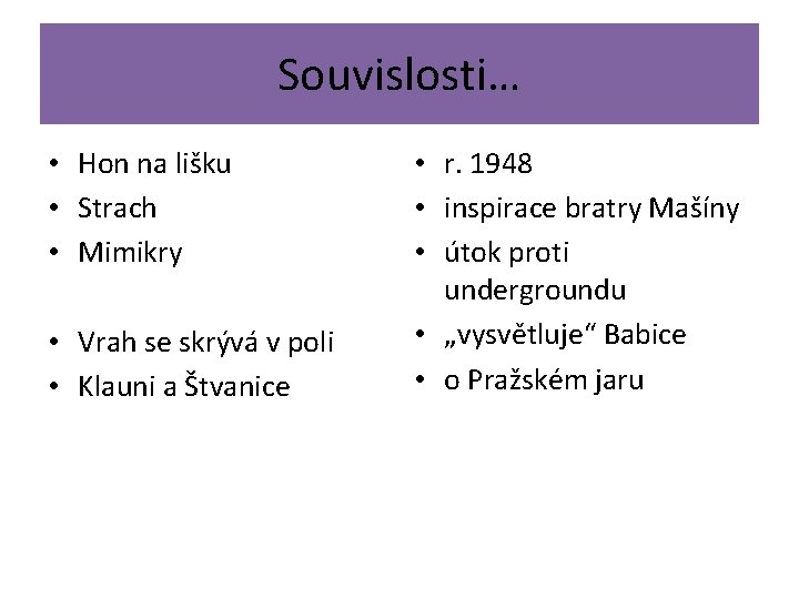 Souvislosti… • Hon na lišku • Strach • Mimikry • Vrah se skrývá v