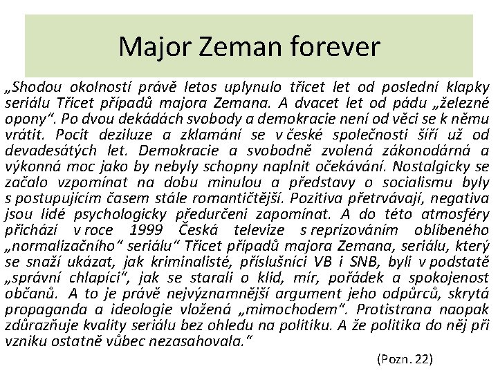 Major Zeman forever „Shodou okolností právě letos uplynulo třicet let od poslední klapky seriálu