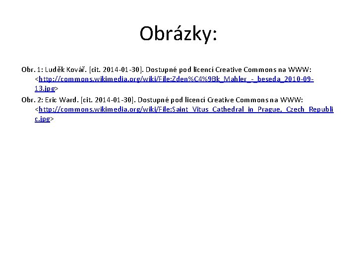 Obrázky: Obr. 1: Luděk Kovář. [cit. 2014 -01 -30]. Dostupné pod licencí Creative Commons