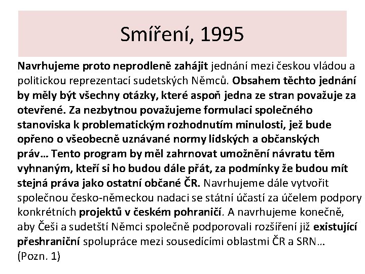 Smíření, 1995 Navrhujeme proto neprodleně zahájit jednání mezi českou vládou a politickou reprezentací sudetských