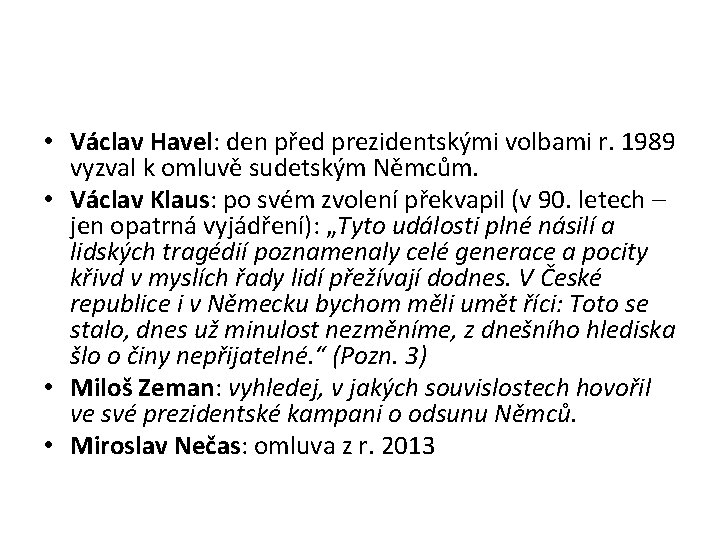  • Václav Havel: den před prezidentskými volbami r. 1989 vyzval k omluvě sudetským