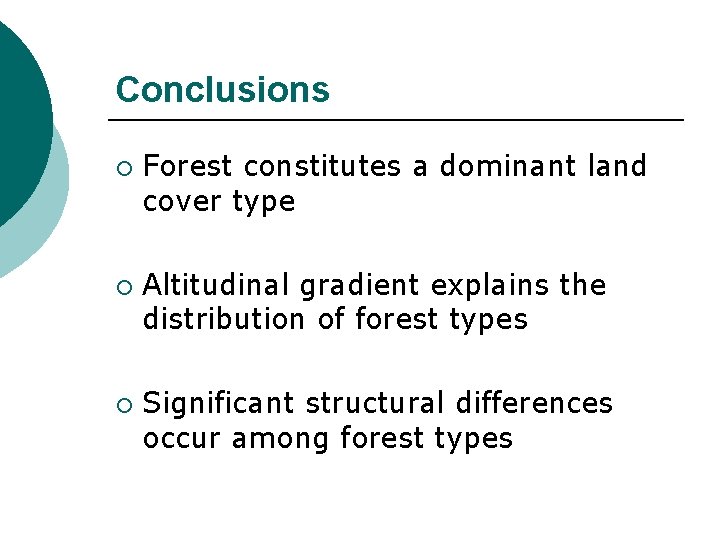 Conclusions ¡ ¡ ¡ Forest constitutes a dominant land cover type Altitudinal gradient explains