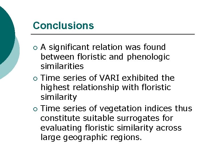 Conclusions ¡ ¡ ¡ A significant relation was found between floristic and phenologic similarities