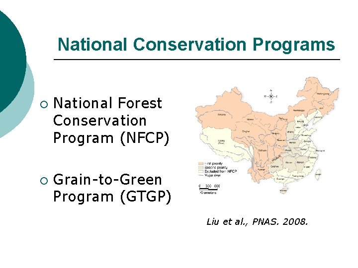 National Conservation Programs ¡ ¡ National Forest Conservation Program (NFCP) Grain-to-Green Program (GTGP) Liu